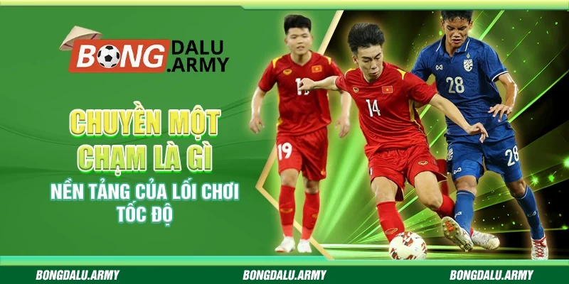 Chuyền một chạm là gì - Nền tảng của lối chơi tốc độ
