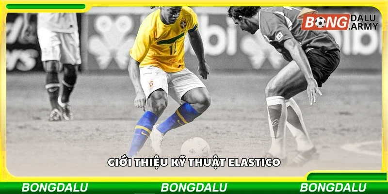 Đôi nét về kỹ thuật Elastico