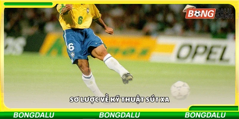 Tìm hiểu về kỹ thuật sút xa
