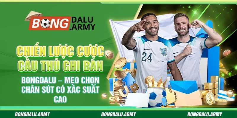 Chiến lược cược cầu thủ ghi bàn Bongdalu – Mẹo chọn chân sút có xác suất cao