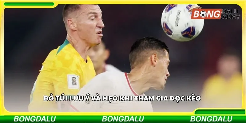 Bỏ túi lưu ý và mẹo khi tham gia đọc kèo