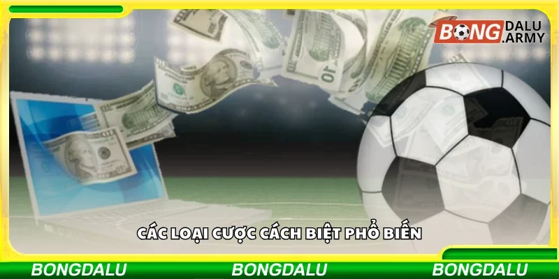 Các loại cược cách biệt phổ biến