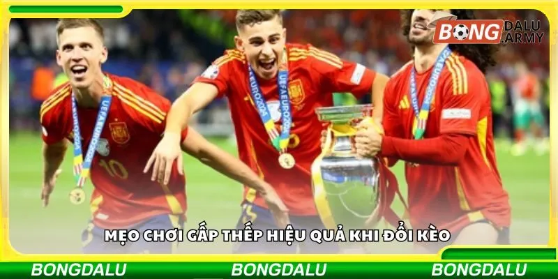 Mẹo chơi gấp thếp hiệu quả khi đổi kèo