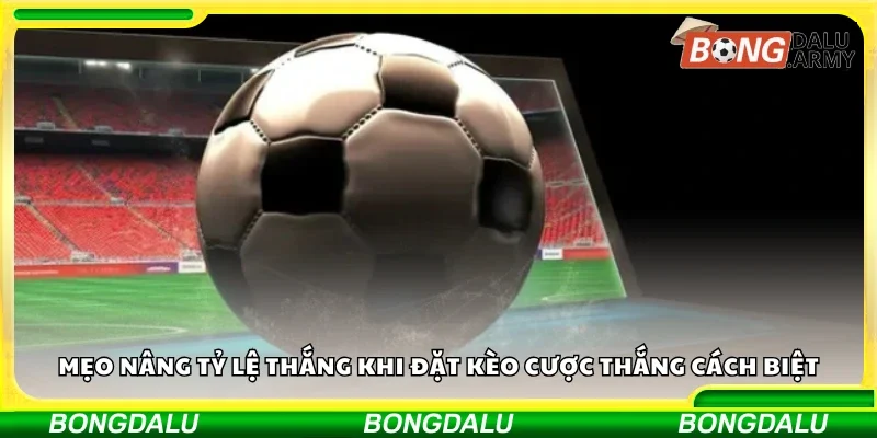 Mẹo nâng tỷ lệ thắng khi đặt kèo cược thắng cách biệt
