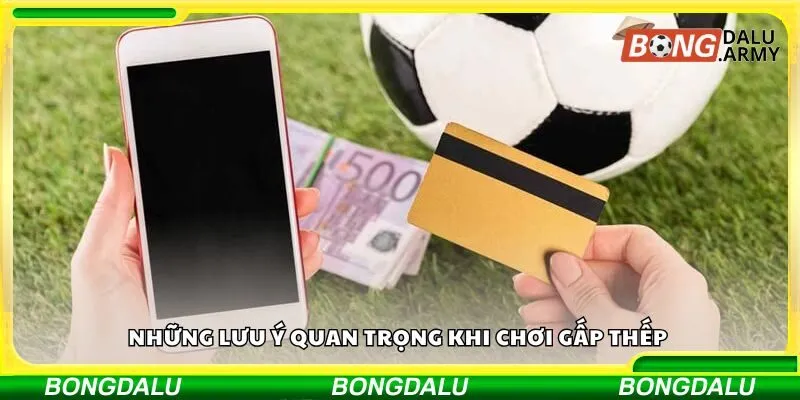 Những lưu ý quan trọng khi chơi gấp thếp